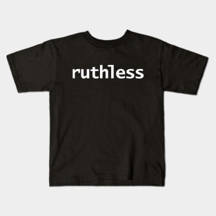 Ruthless Minimal Typography White Text Kids T-Shirt